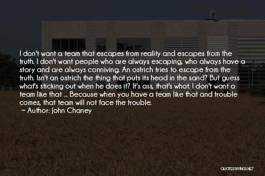 Escaping Reality Quotes By John Chaney