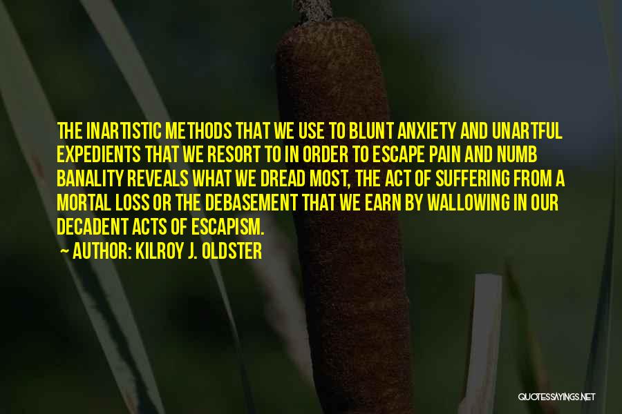 Escaping Reality Quotes By Kilroy J. Oldster