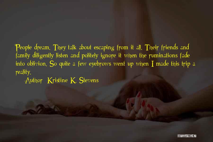 Escaping Reality Quotes By Kristine K. Stevens