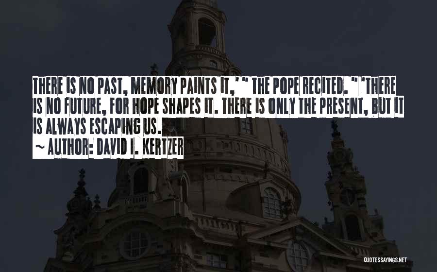 Escaping The Past Quotes By David I. Kertzer