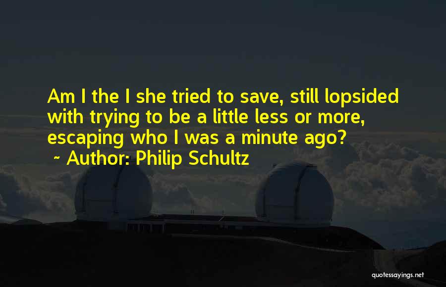 Escaping The Past Quotes By Philip Schultz