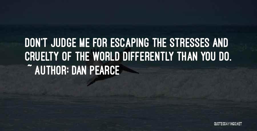 Escaping The World Quotes By Dan Pearce