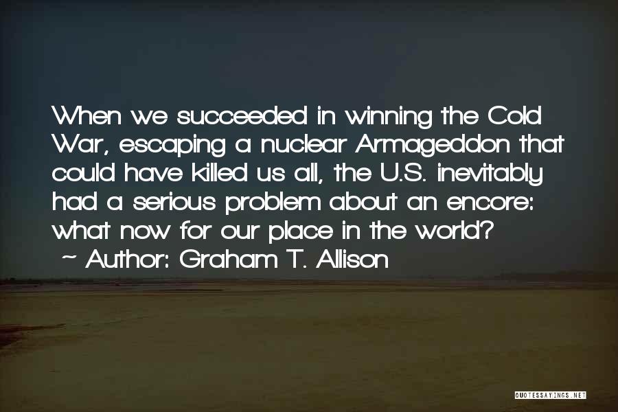 Escaping The World Quotes By Graham T. Allison