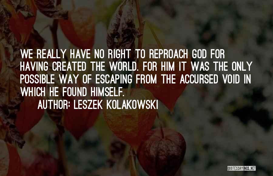 Escaping The World Quotes By Leszek Kolakowski