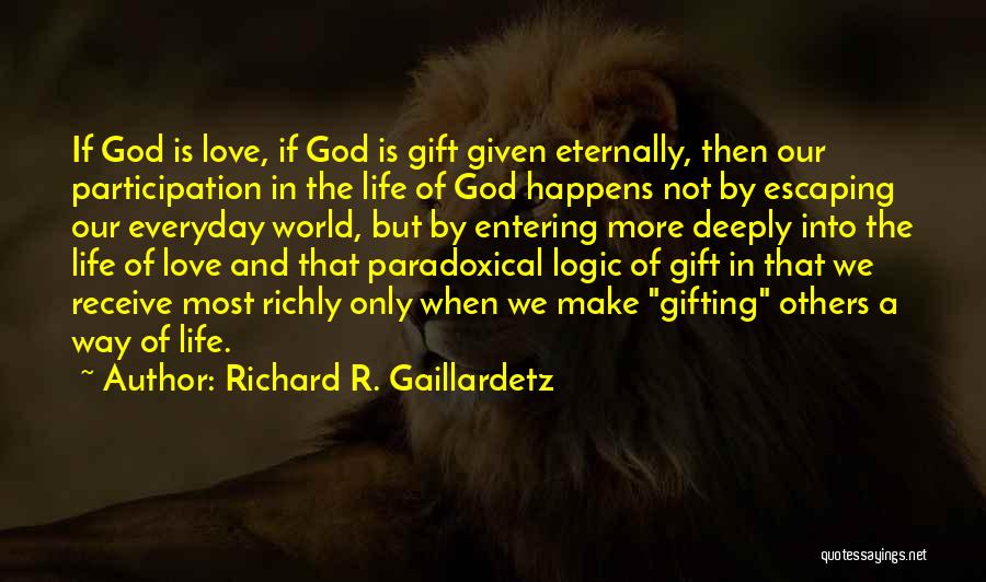 Escaping The World Quotes By Richard R. Gaillardetz