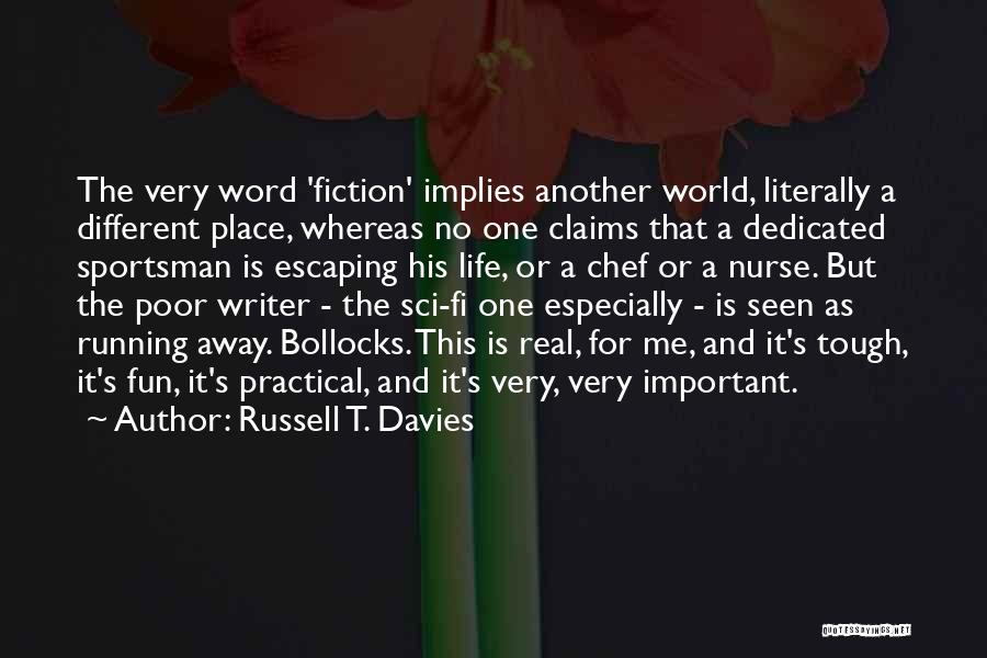 Escaping The World Quotes By Russell T. Davies