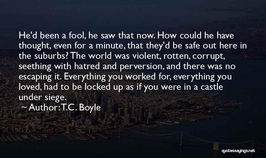 Escaping The World Quotes By T.C. Boyle