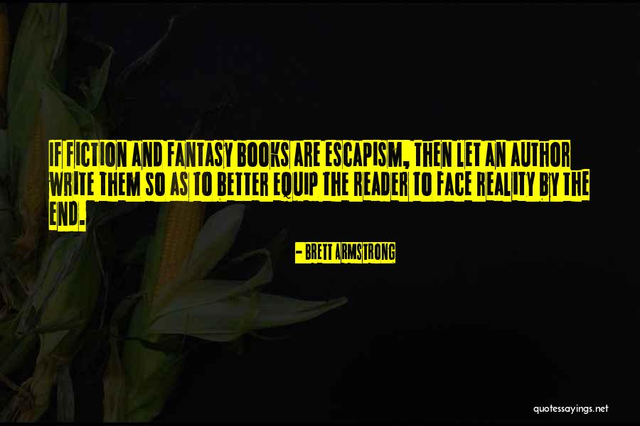 Escapism Books Quotes By Brett Armstrong Escapism Books Quotes By Brett Armstrong