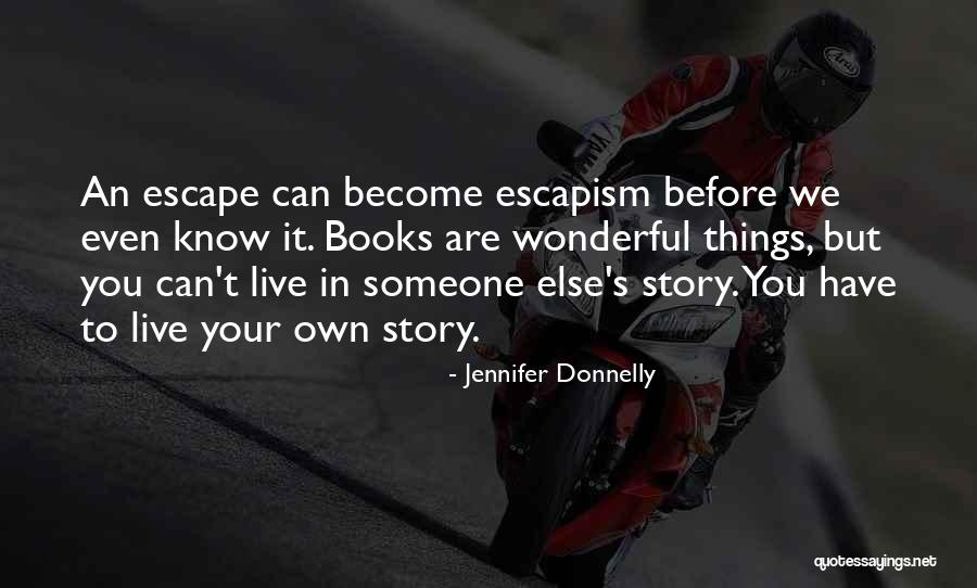 Escapism Books Quotes By Jennifer Donnelly Escapism Books Quotes By Jennifer Donnelly