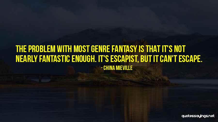 Escapist 2 Quotes By China Mieville Escapist 2 Quotes By China Mieville