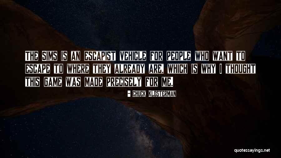 Escapist 2 Quotes By Chuck Klosterman Escapist 2 Quotes By Chuck Klosterman