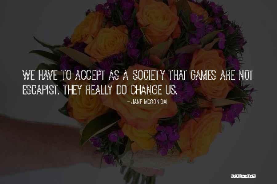 Escapists 2 Quotes By Jane McGonigal Escapists 2 Quotes By Jane McGonigal