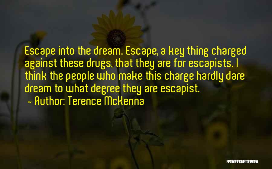 Escapists Quotes By Terence McKenna