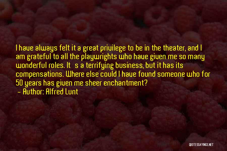 Escavent Quotes By Alfred Lunt