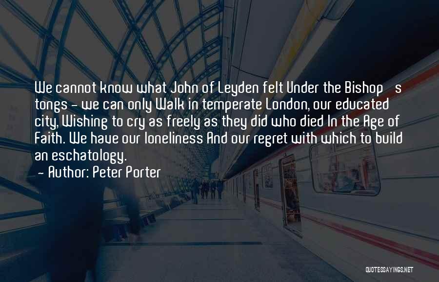 Eschatology Quotes By Peter Porter