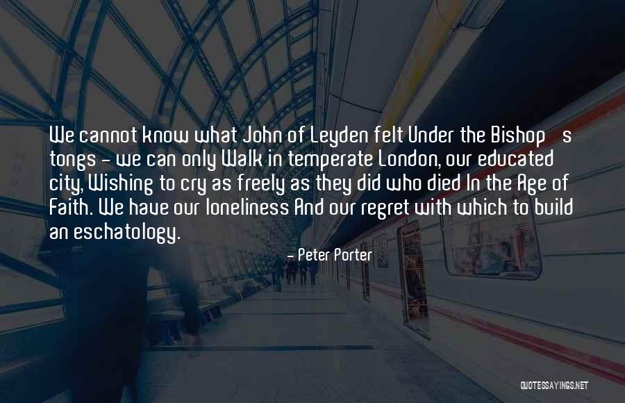 Eschatology Quotes By Peter Porter