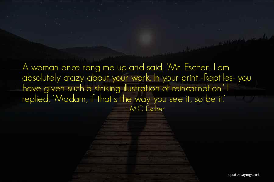 Escher Quotes By M.C. Escher