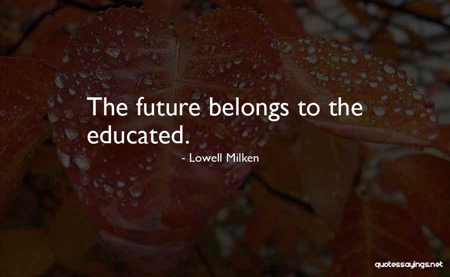 Esclarecedoras Quotes By Lowell Milken Esclarecedoras Quotes By Lowell Milken