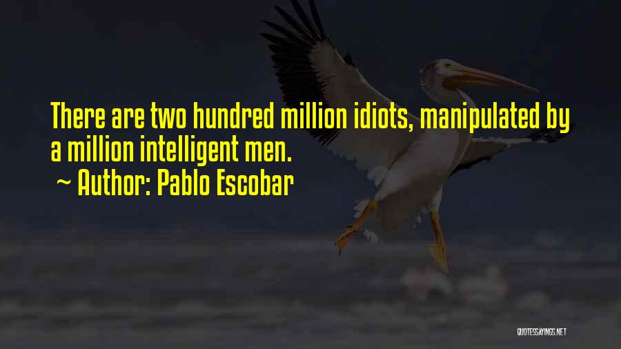 Escobar Pablo Quotes By Pablo Escobar