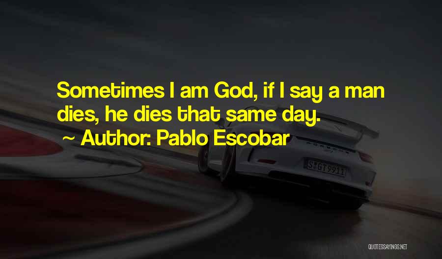 Escobar Pablo Quotes By Pablo Escobar