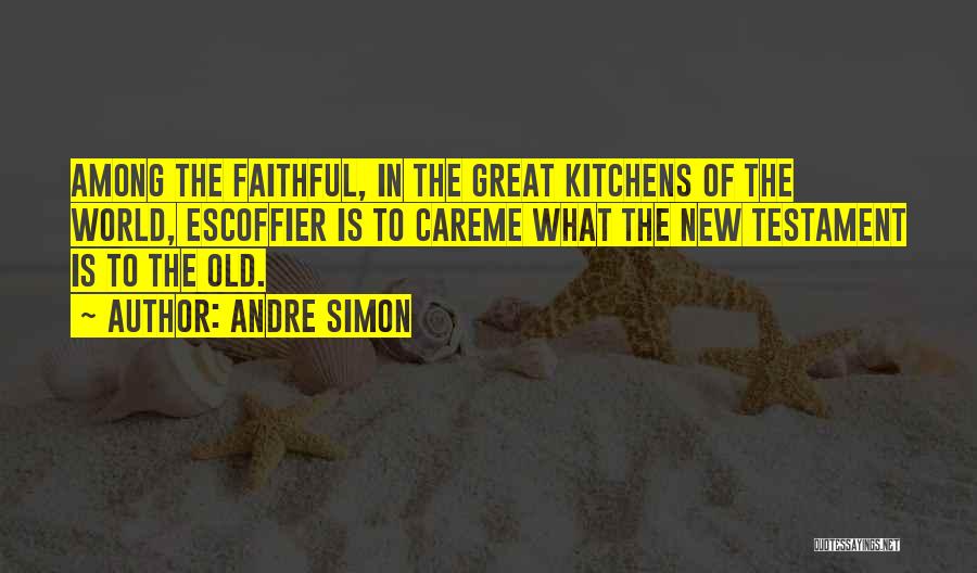 Escoffier Quotes By Andre Simon