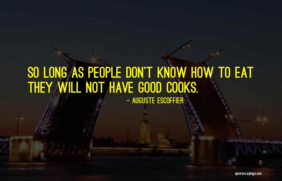 Escoffier Quotes By Auguste Escoffier Escoffier Quotes By Auguste Escoffier