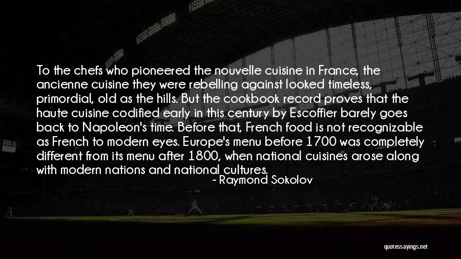 Escoffier Quotes By Raymond Sokolov