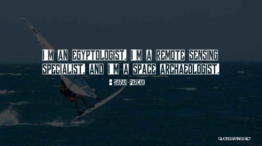 Escolhedor Quotes By Sarah Parcak Escolhedor Quotes By Sarah Parcak