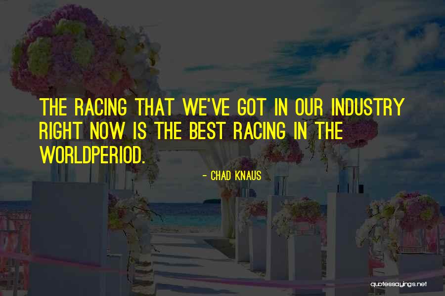 Escorzamiento Quotes By Chad Knaus Escorzamiento Quotes By Chad Knaus