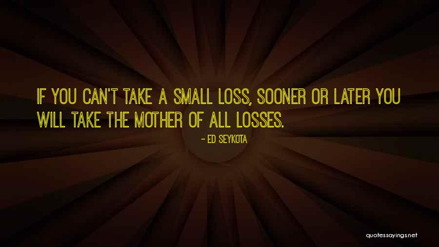 Escovedo Papa Quotes By Ed Seykota Escovedo Papa Quotes By Ed Seykota