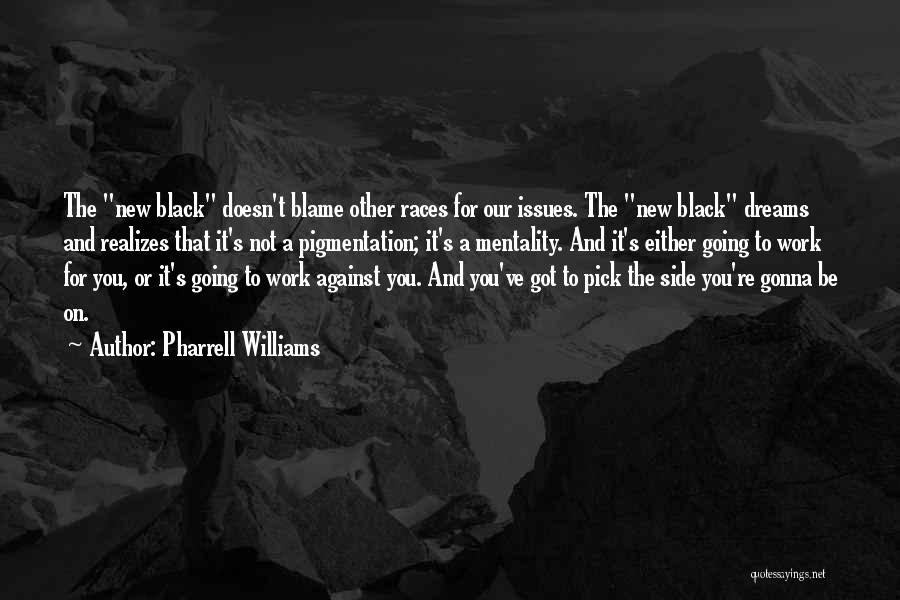Escovedo Rank Quotes By Pharrell Williams