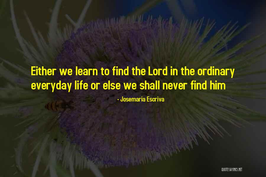 Escriva Quotes By Josemaria Escriva Escriva Quotes By Josemaria Escriva