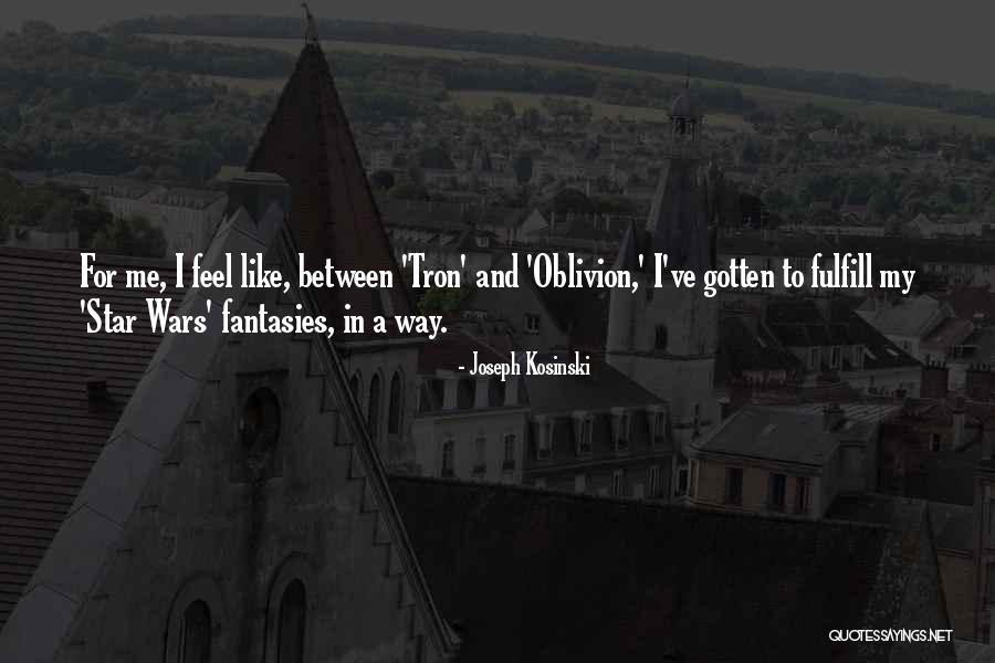 Esere Onaodowan Quotes By Joseph Kosinski Esere Onaodowan Quotes By Joseph Kosinski