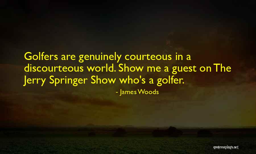 Esering Quotes By James Woods Esering Quotes By James Woods