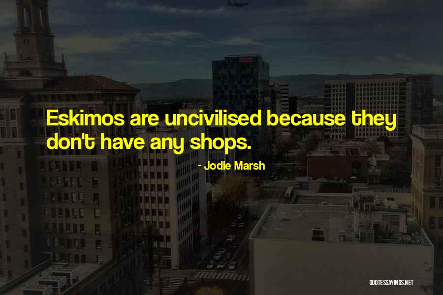 Eskimos Quotes By Jodie Marsh Eskimos Quotes By Jodie Marsh