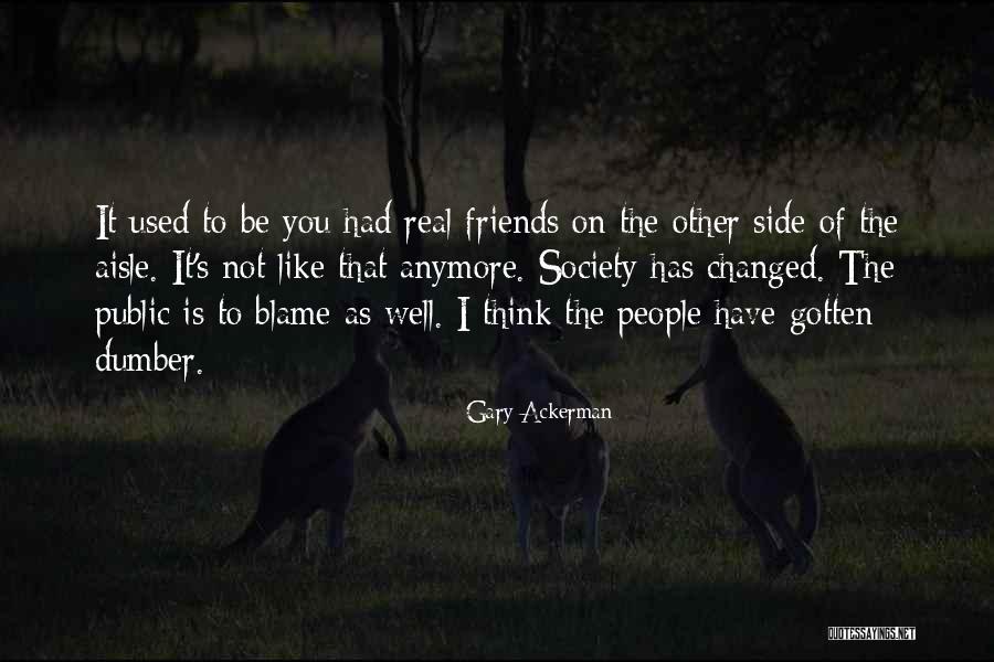 Eskiya Son Quotes By Gary Ackerman Eskiya Son Quotes By Gary Ackerman