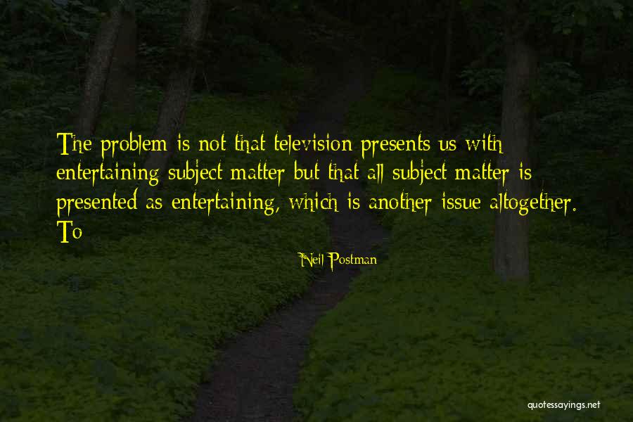 Eskowy Quotes By Neil Postman Eskowy Quotes By Neil Postman