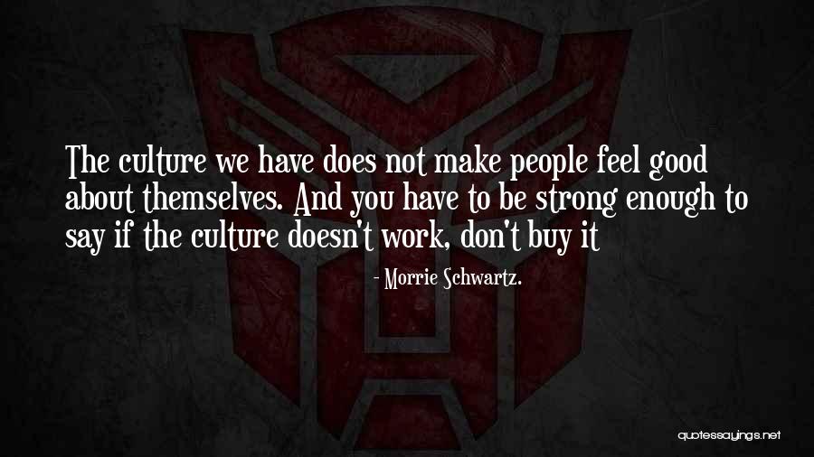 Esnerr Quotes By Morrie Schwartz. Esnerr Quotes By Morrie Schwartz.