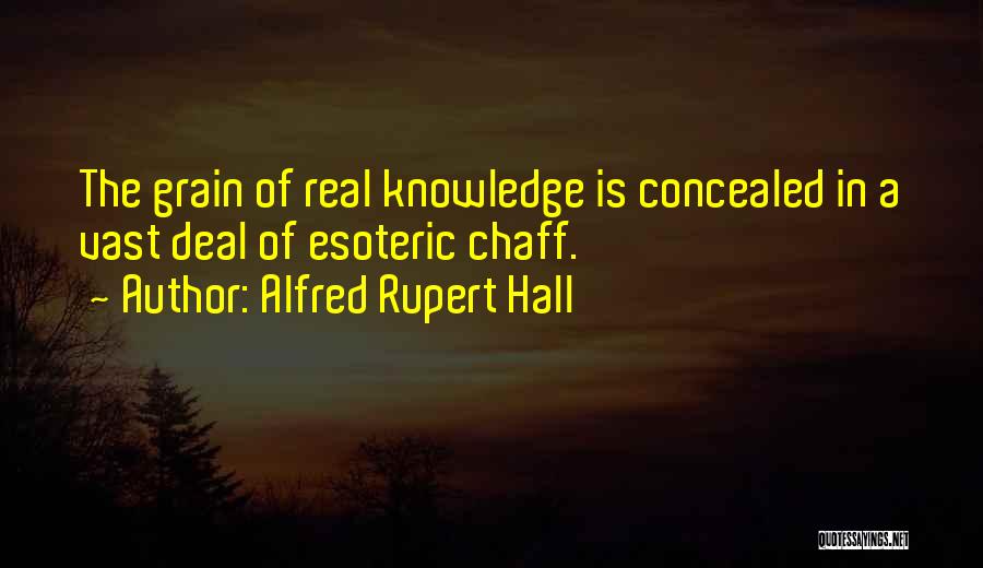 Esoteric Knowledge Quotes By Alfred Rupert Hall