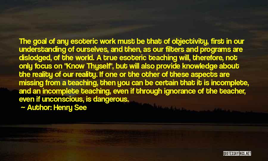 Esoteric Knowledge Quotes By Henry See