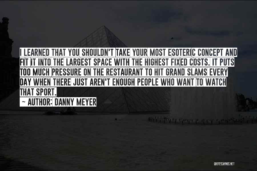 Esoteric Quotes By Danny Meyer