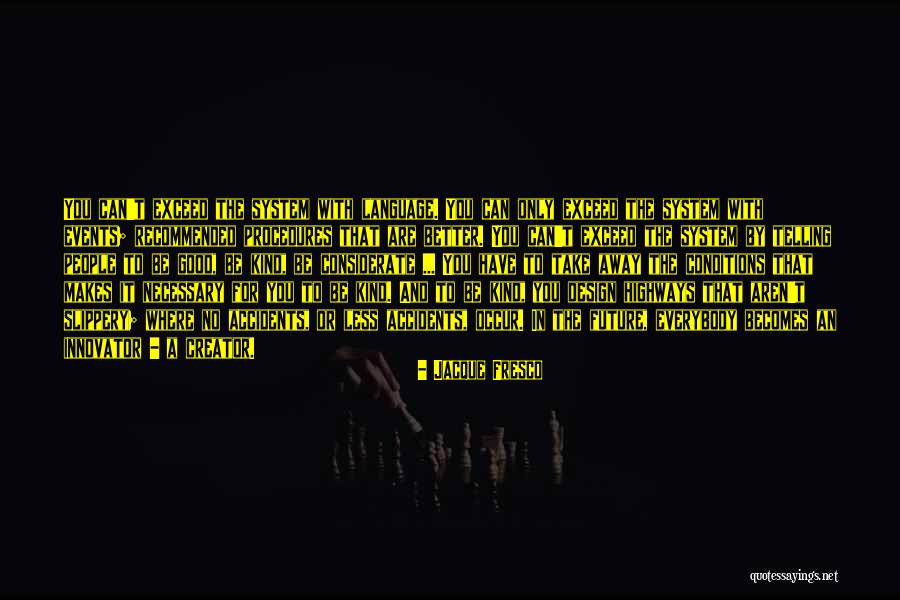 Esp Rons Que A Sera Mieux La Prochaine Fois Quotes By Jacque Fresco Esp Rons Que A Sera Mieux La Prochaine Fois Quotes By Jacque Fresco