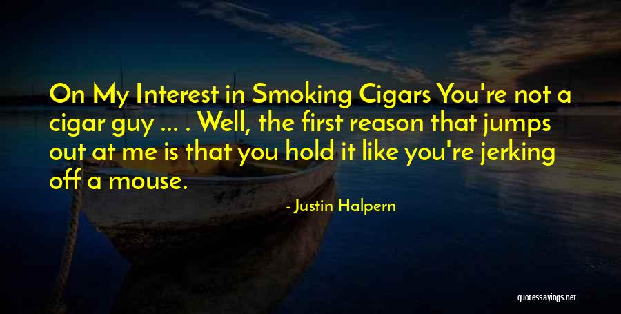 Espelhos Redondos Quotes By Justin Halpern Espelhos Redondos Quotes By Justin Halpern