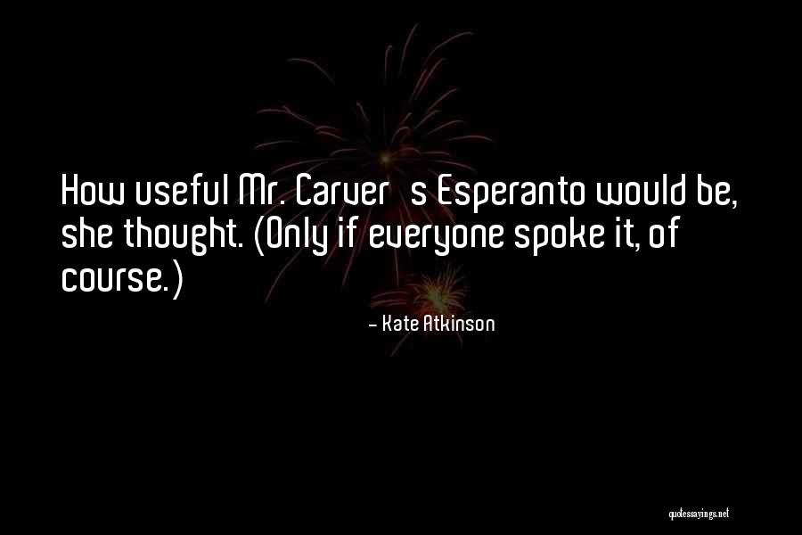 Esperanto Quotes By Kate Atkinson Esperanto Quotes By Kate Atkinson