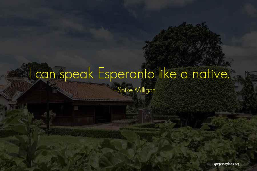 Esperanto Quotes By Spike Milligan Esperanto Quotes By Spike Milligan