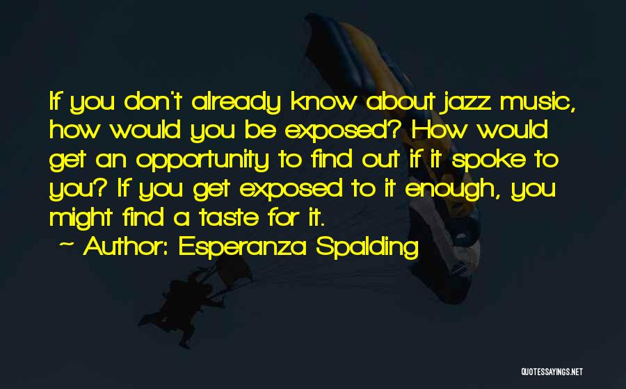 Esperanza Quotes By Esperanza Spalding