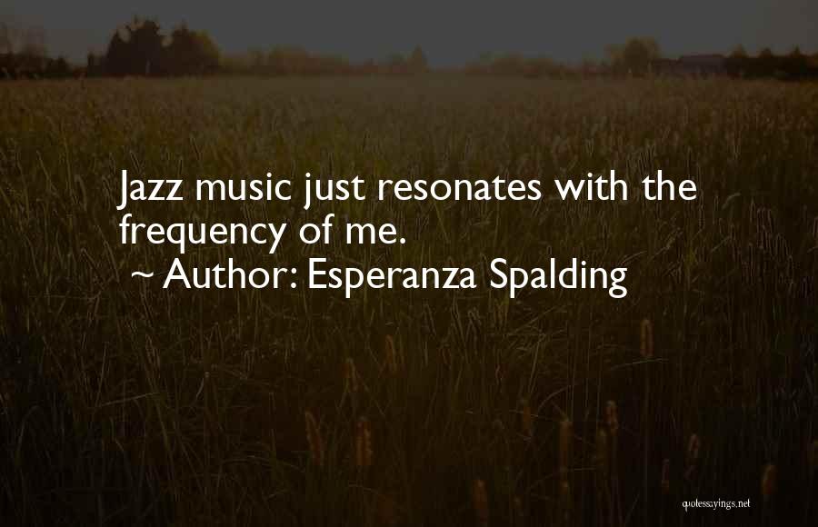 Esperanza Quotes By Esperanza Spalding