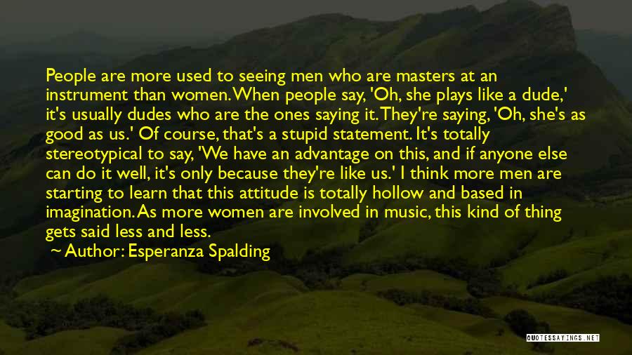 Esperanza Quotes By Esperanza Spalding