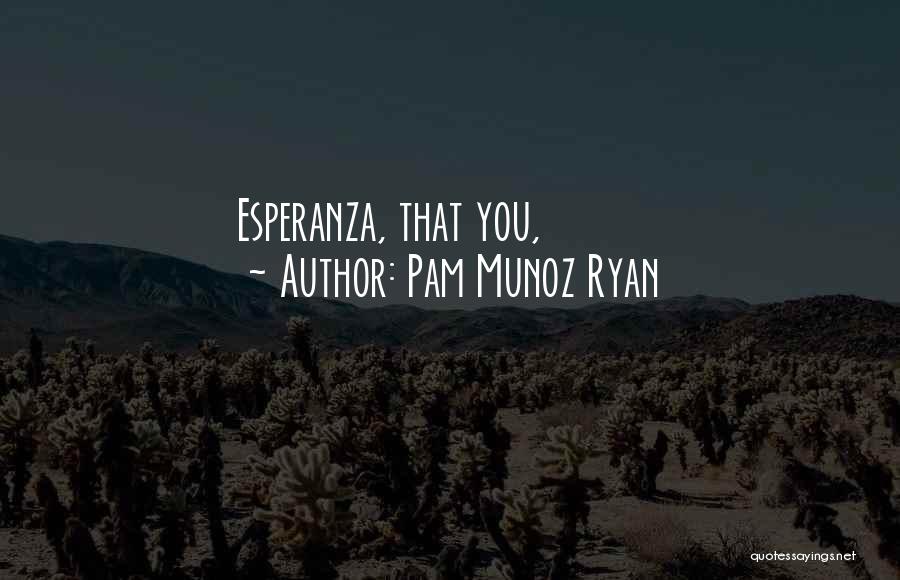 Esperanza Quotes By Pam Munoz Ryan