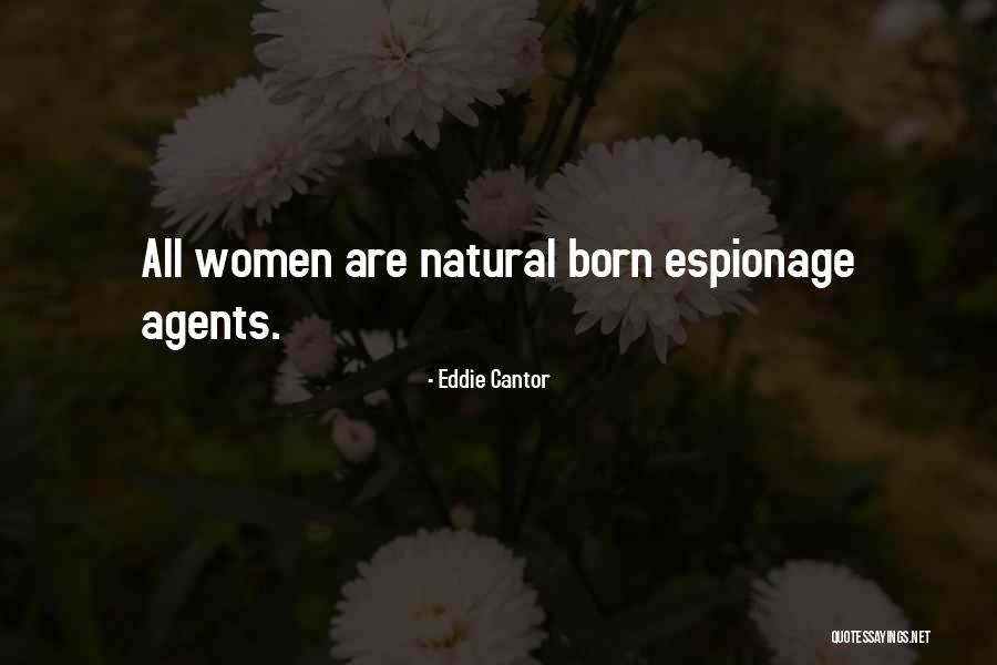 Espionage Quotes By Eddie Cantor Espionage Quotes By Eddie Cantor